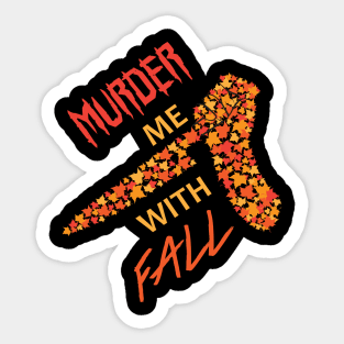 Murder Me With Fall Sticker